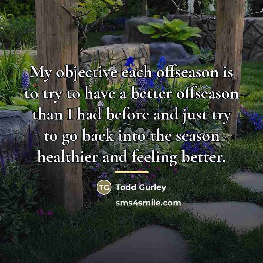 “My objective each offseason is to try to have a…” quote by Todd Gurley