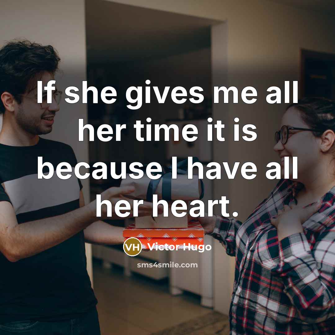 “If she gives me all her time it is because…” quote by Victor Hugo