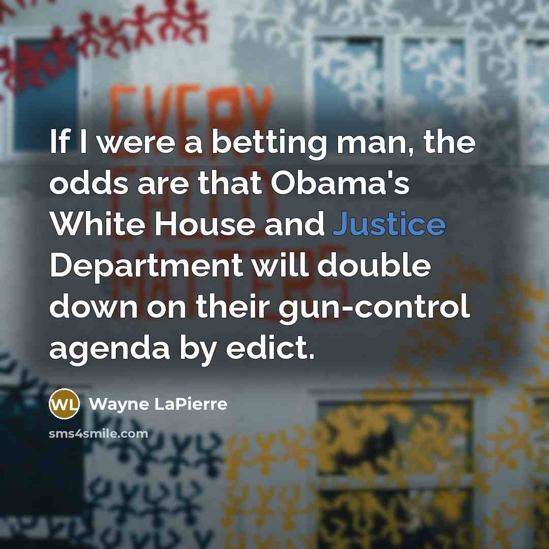 “If I were a betting man, the odds are that…” quote by Wayne LaPierre
