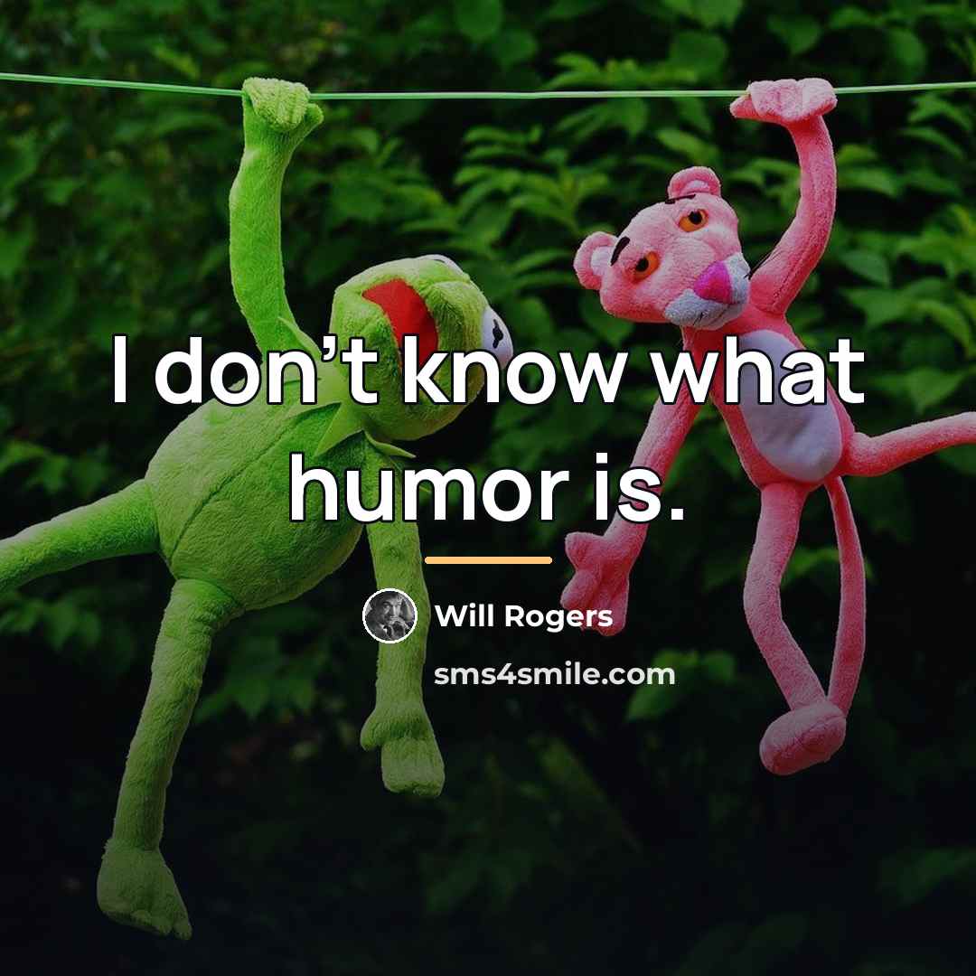 “I don't know what humor is.…” quote by Will Rogers