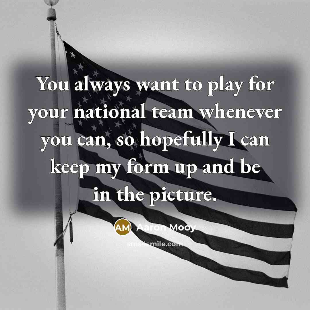 “You always want to play for your national team whenever…” quote by Aaron Mooy