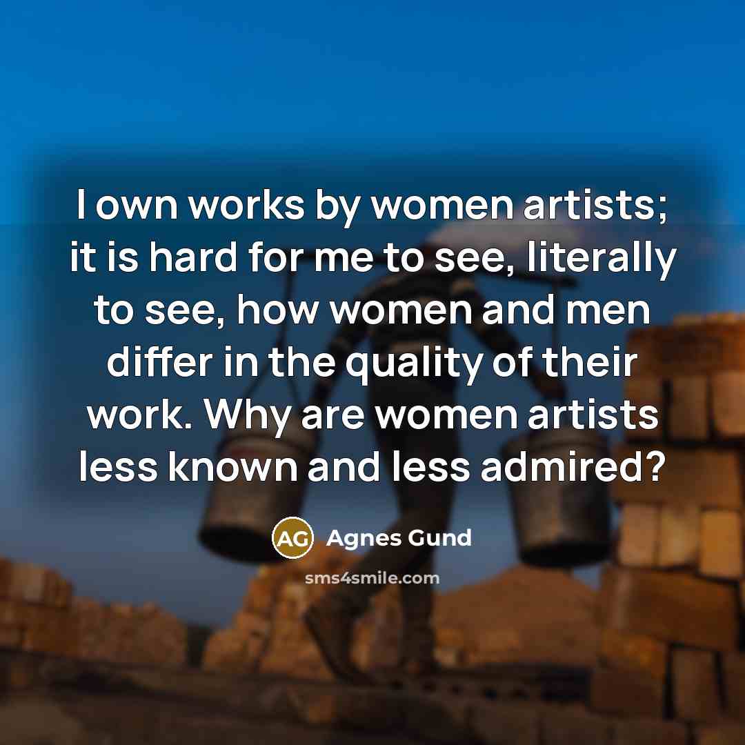 “I own works by women artists; it is hard for…” quote by Agnes Gund