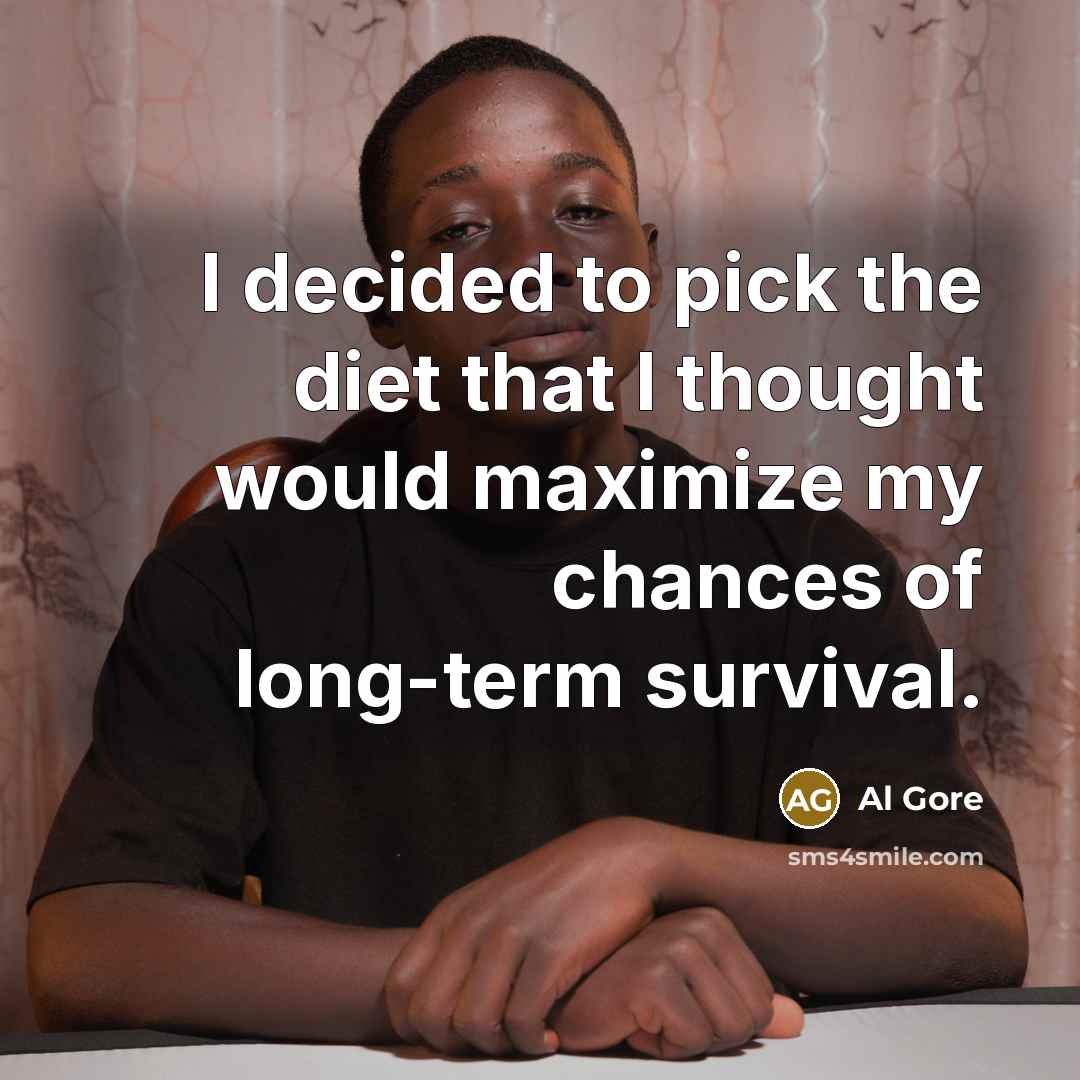 “I decided to pick the diet that I thought would…” quote by Al Gore
