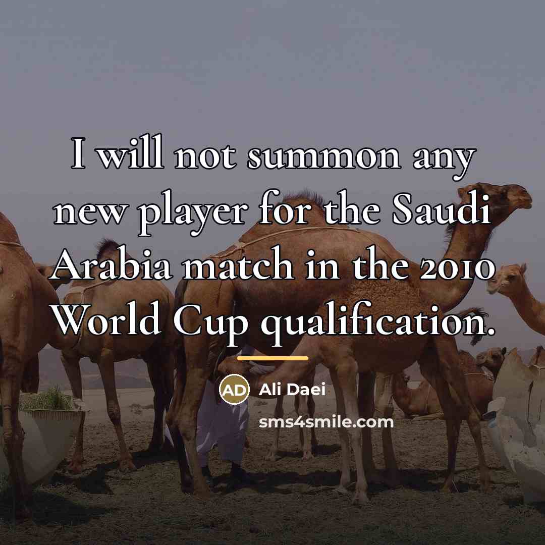 “I will not summon any new player for the Saudi…” quote by Ali Daei