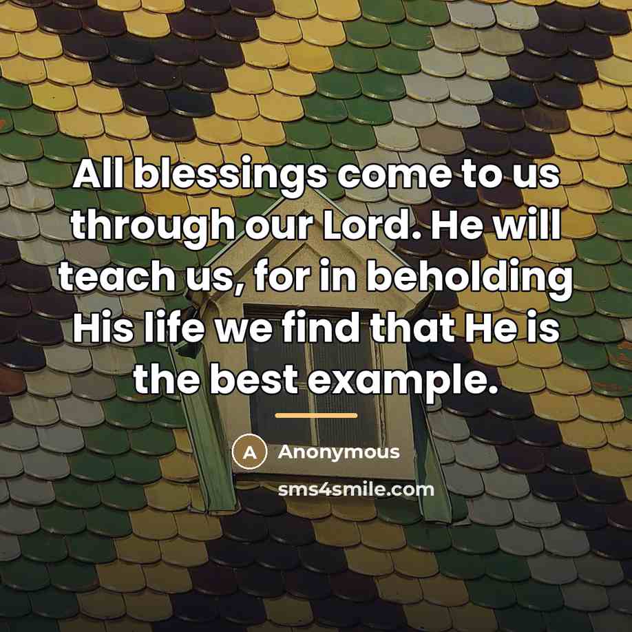 “All blessings come to us through our Lord. He will…” quote by Anonymous