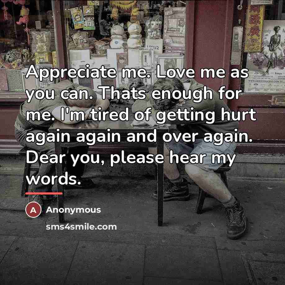 “Appreciate me. Love me as you can. Thats enough for…” quote by Anonymous