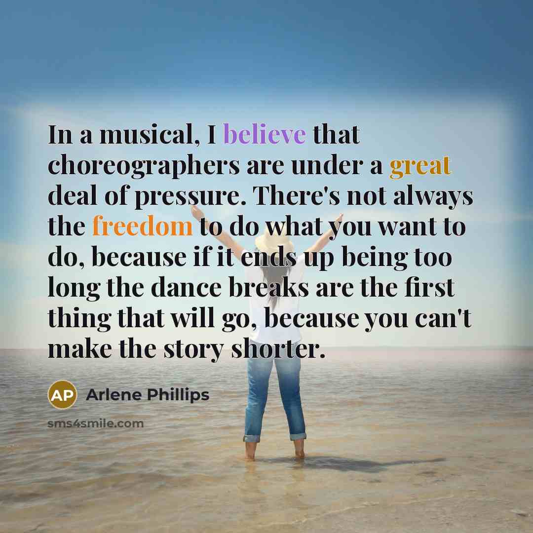 “In a musical, I believe that choreographers are under a…” quote by Arlene Phillips