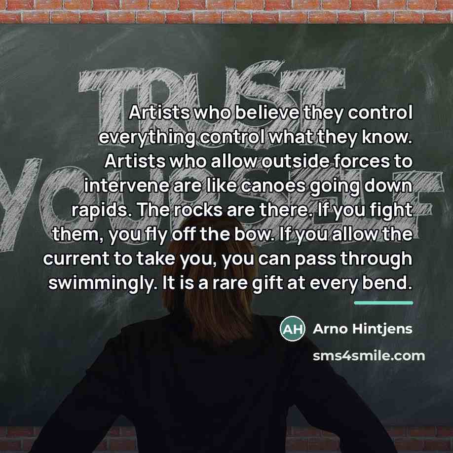 “Artists who believe they control everything control what they know.…” quote by Arno Hintjens