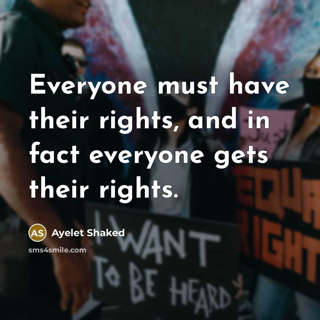 “Everyone must have their rights, and in fact everyone gets…” quote by Ayelet Shaked