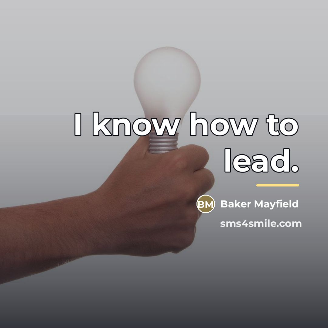 “I know how to lead.…” quote by Baker Mayfield