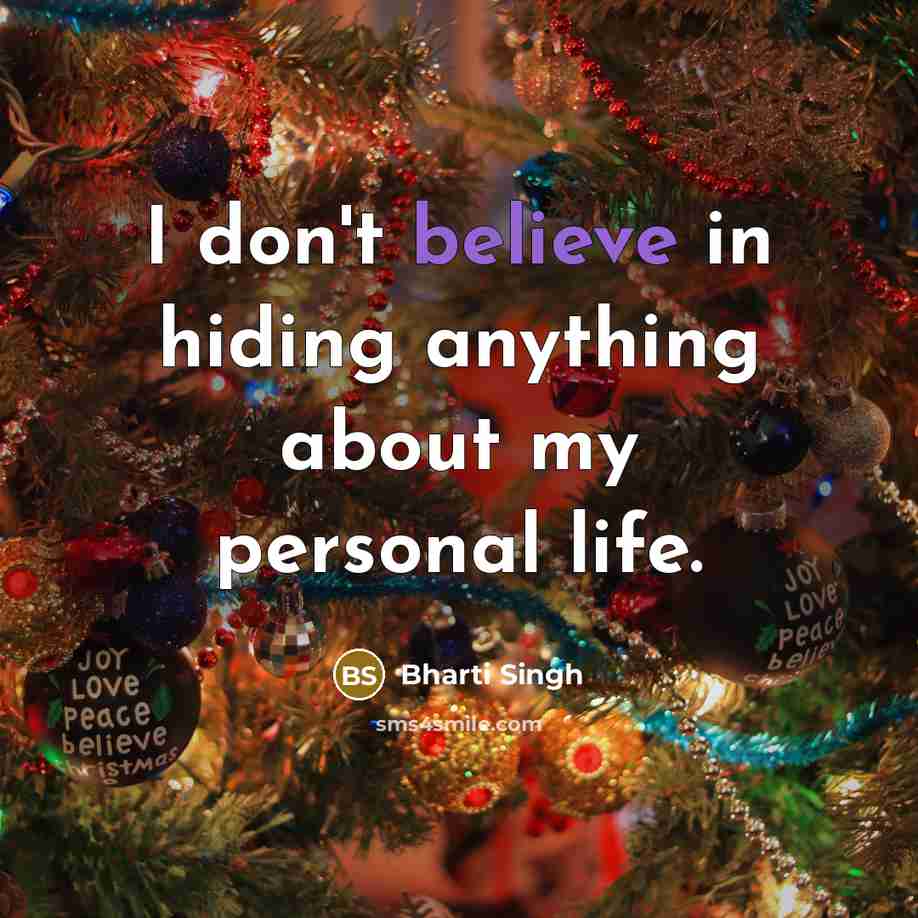 “I don't believe in hiding anything about my personal life.…” quote by Bharti Singh