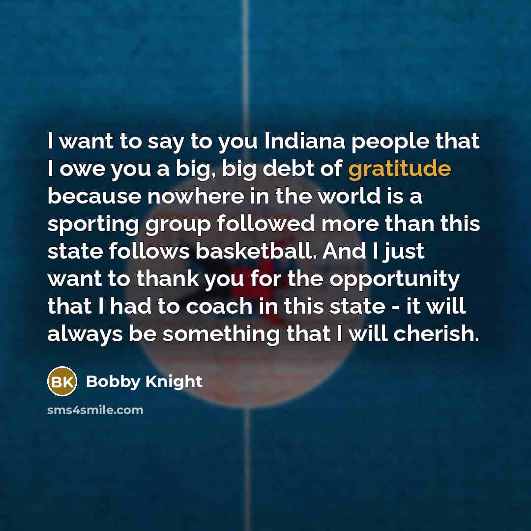 “I want to say to you Indiana people that I…” quote by Bobby Knight