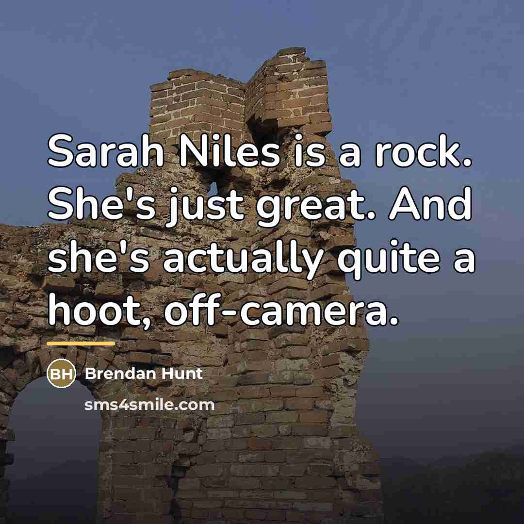 “Sarah Niles is a rock. She's just great. And she's…” quote by Brendan Hunt