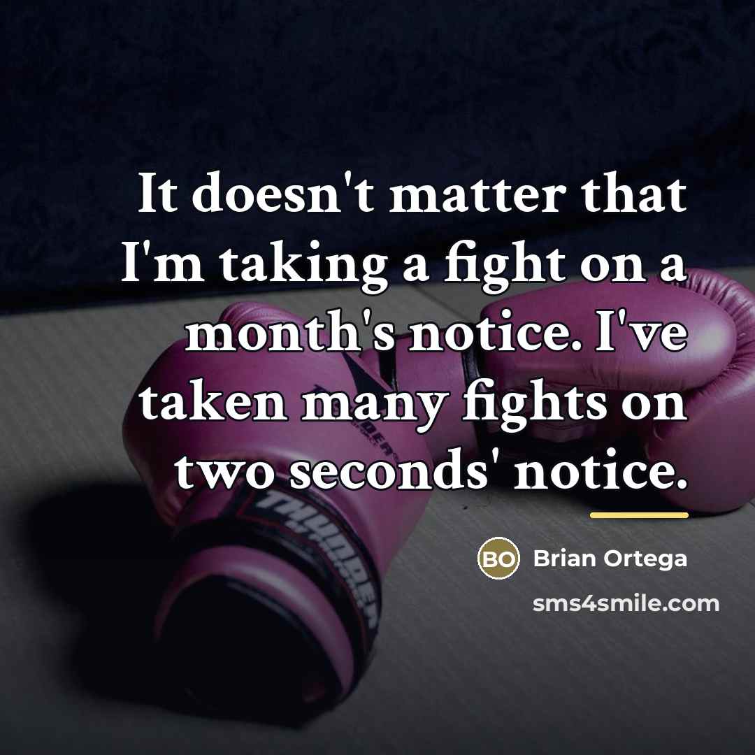 “It doesn't matter that I'm taking a fight on a…” quote by Brian Ortega