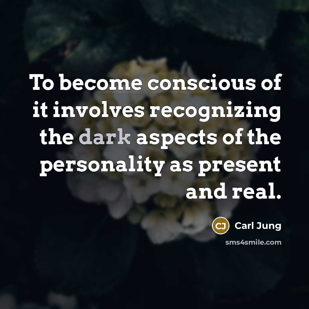 “To become conscious of it involves recognizing the dark aspects…” quote by Carl Jung