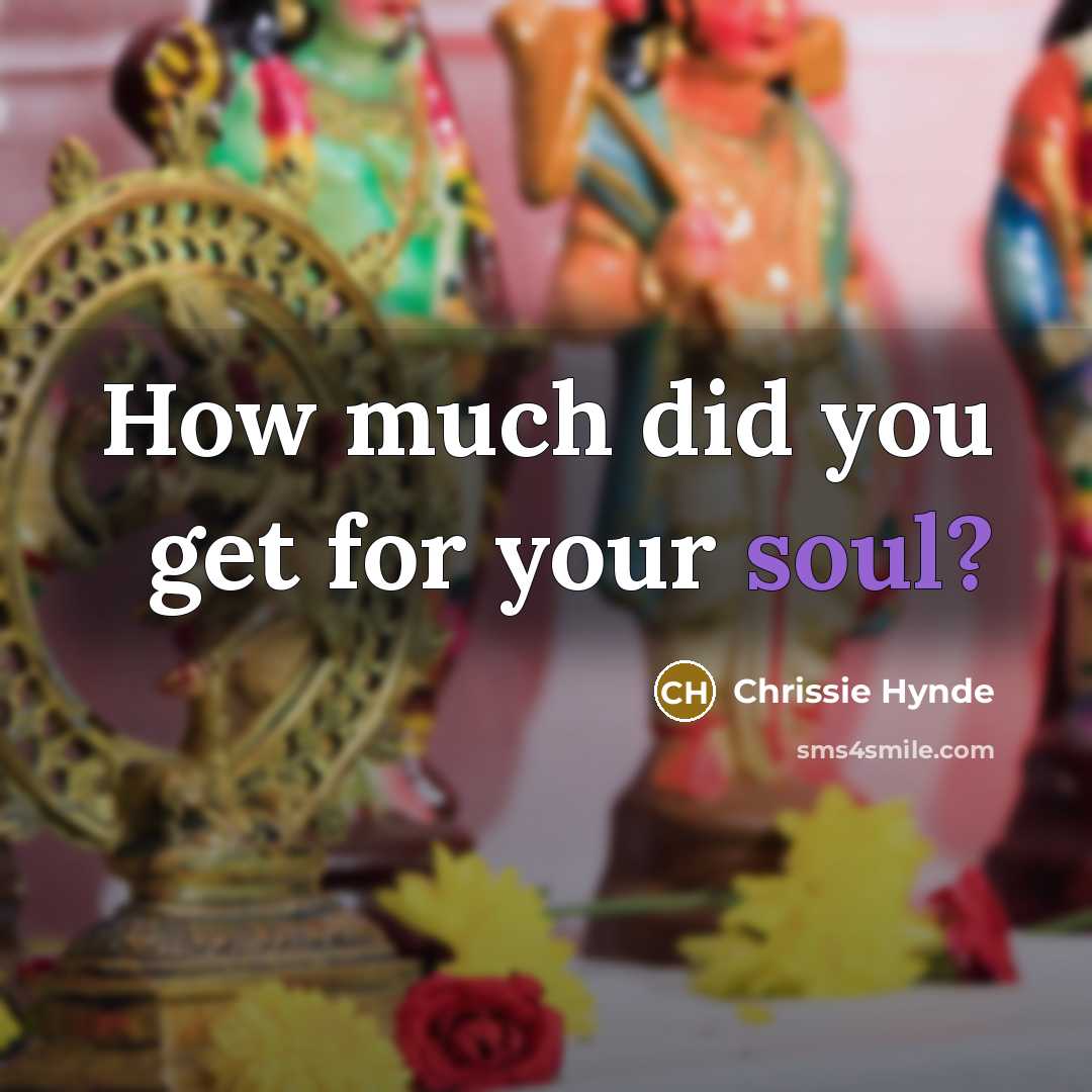 “How much did you get for your soul?…” quote by Chrissie Hynde