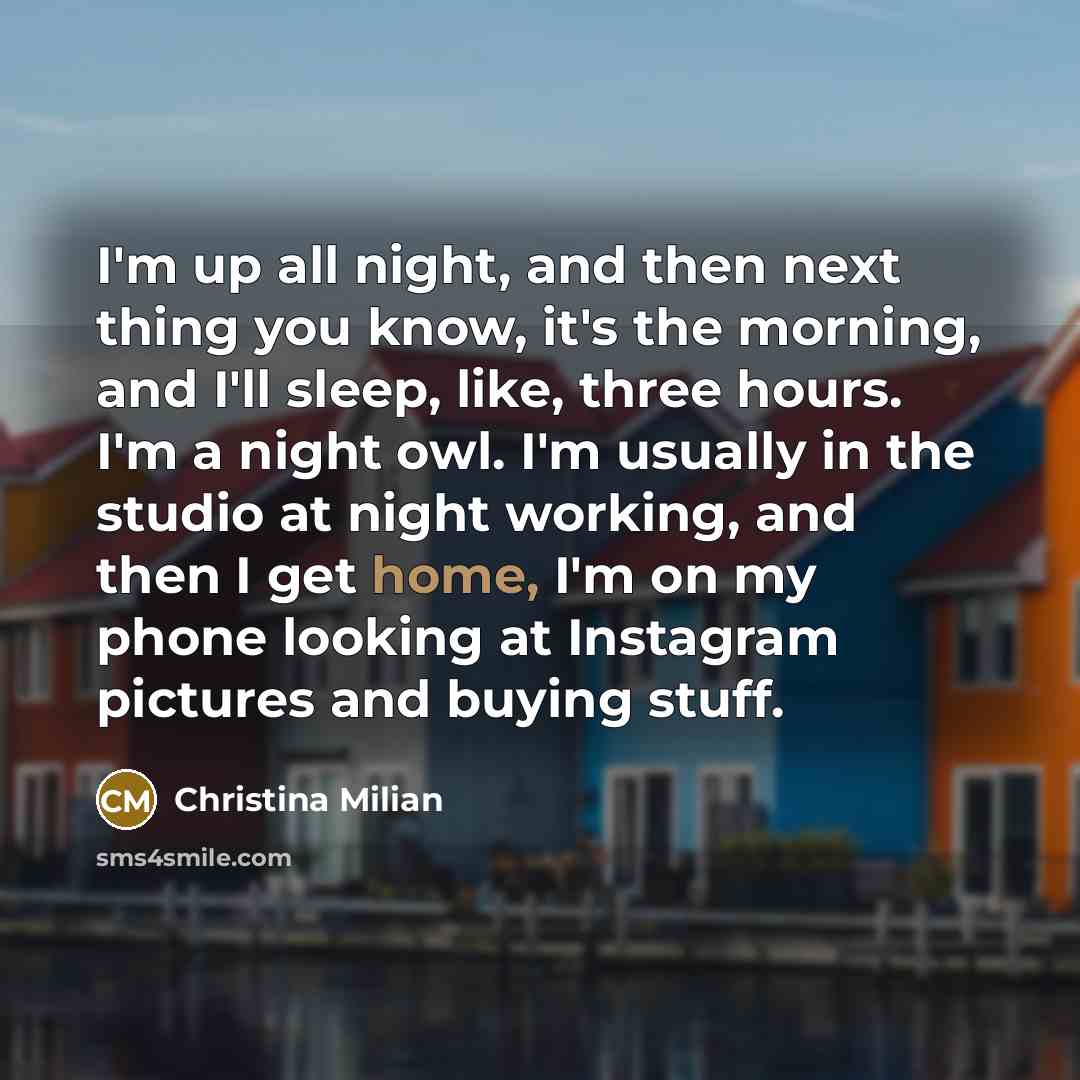 “I'm up all night, and then next thing you know,…” quote by Christina Milian