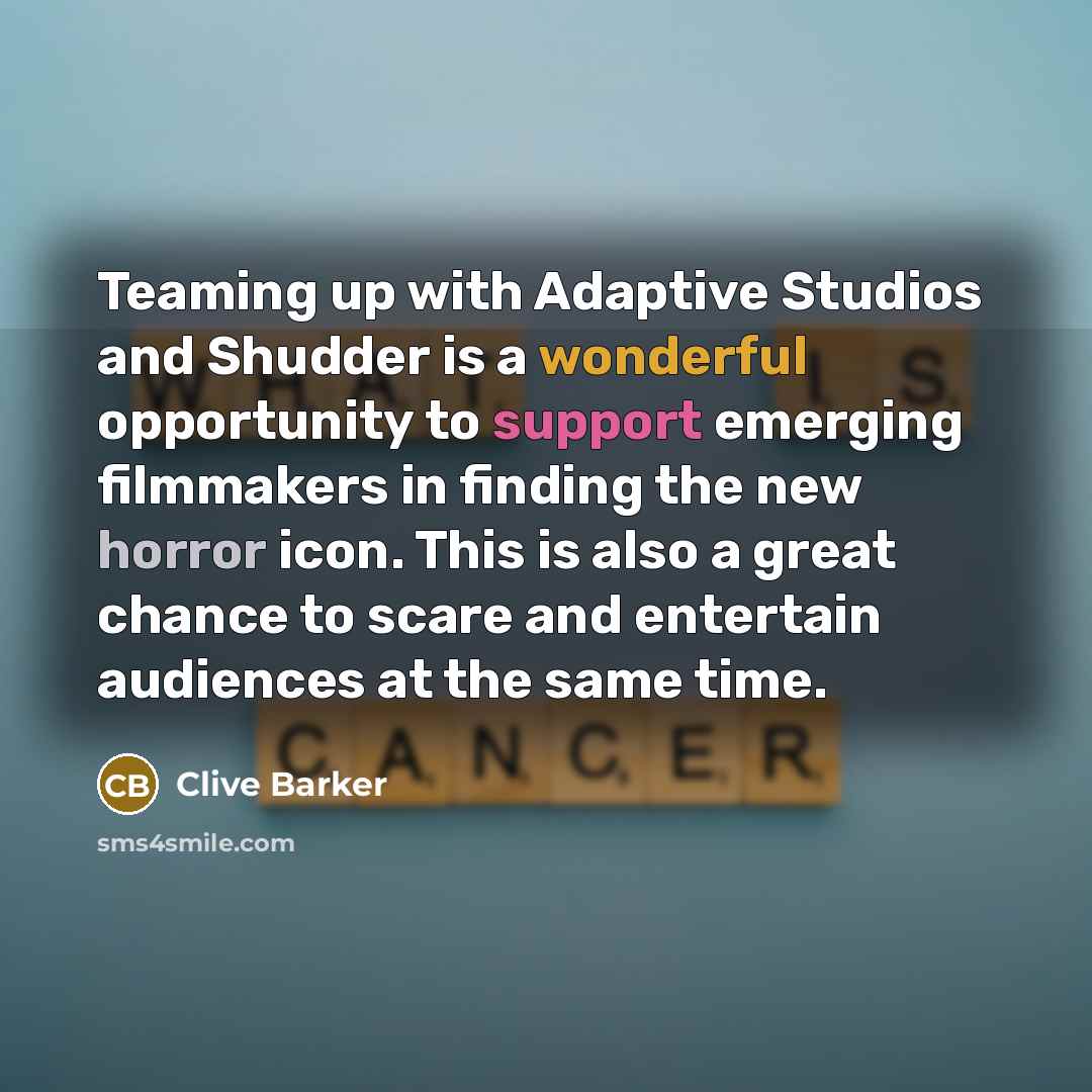 “Teaming up with Adaptive Studios and Shudder is a wonderful opportunity to support emerging filmmakers in finding the new horror icon. This is also a great chance to scare and entertain audiences at the same time.” quote by Clive Barker
