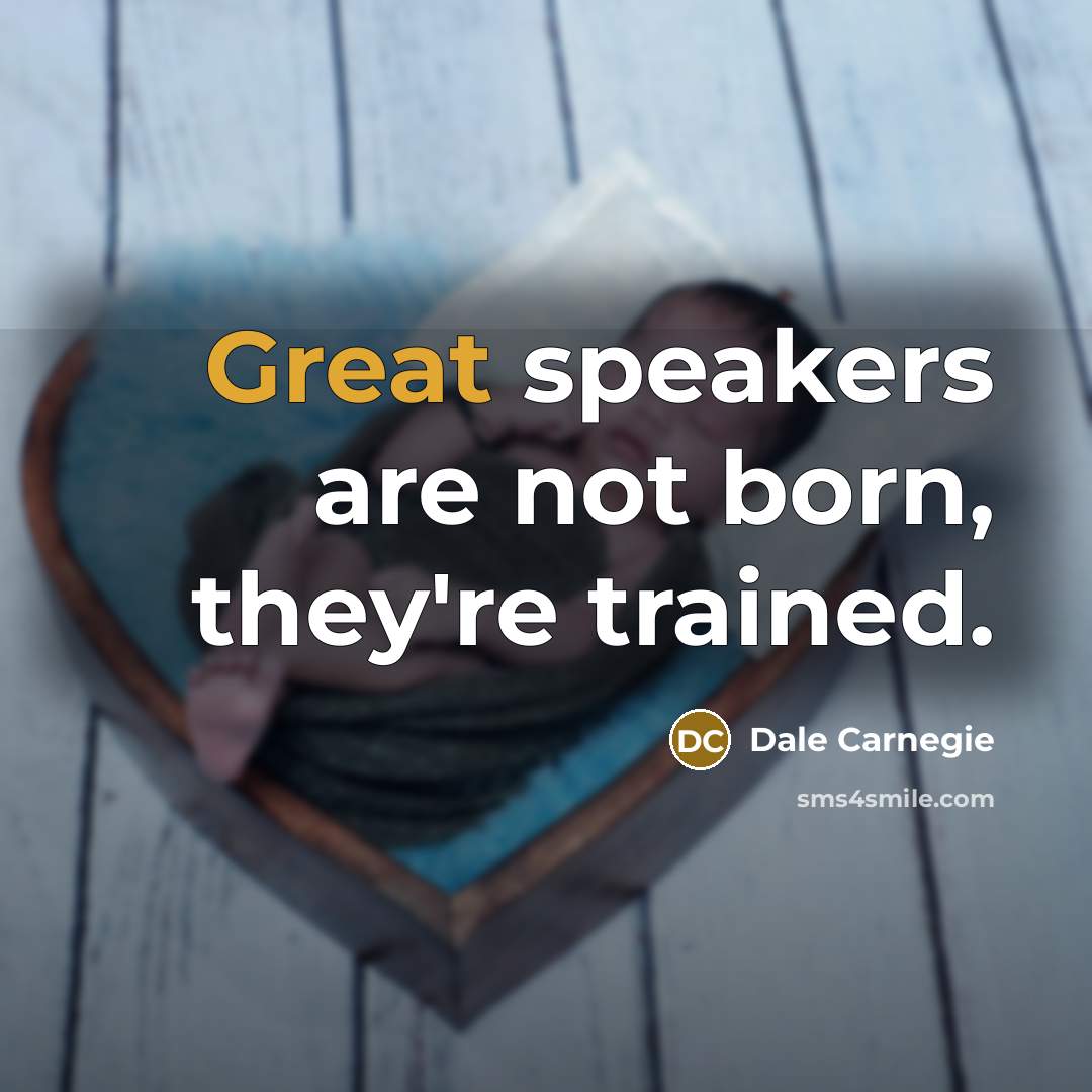 “Great speakers are not born, they're trained.…” quote by Dale Carnegie