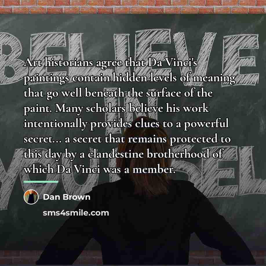 “Art historians agree that Da Vinci's paintings contain hidden levels…” quote by Dan Brown
