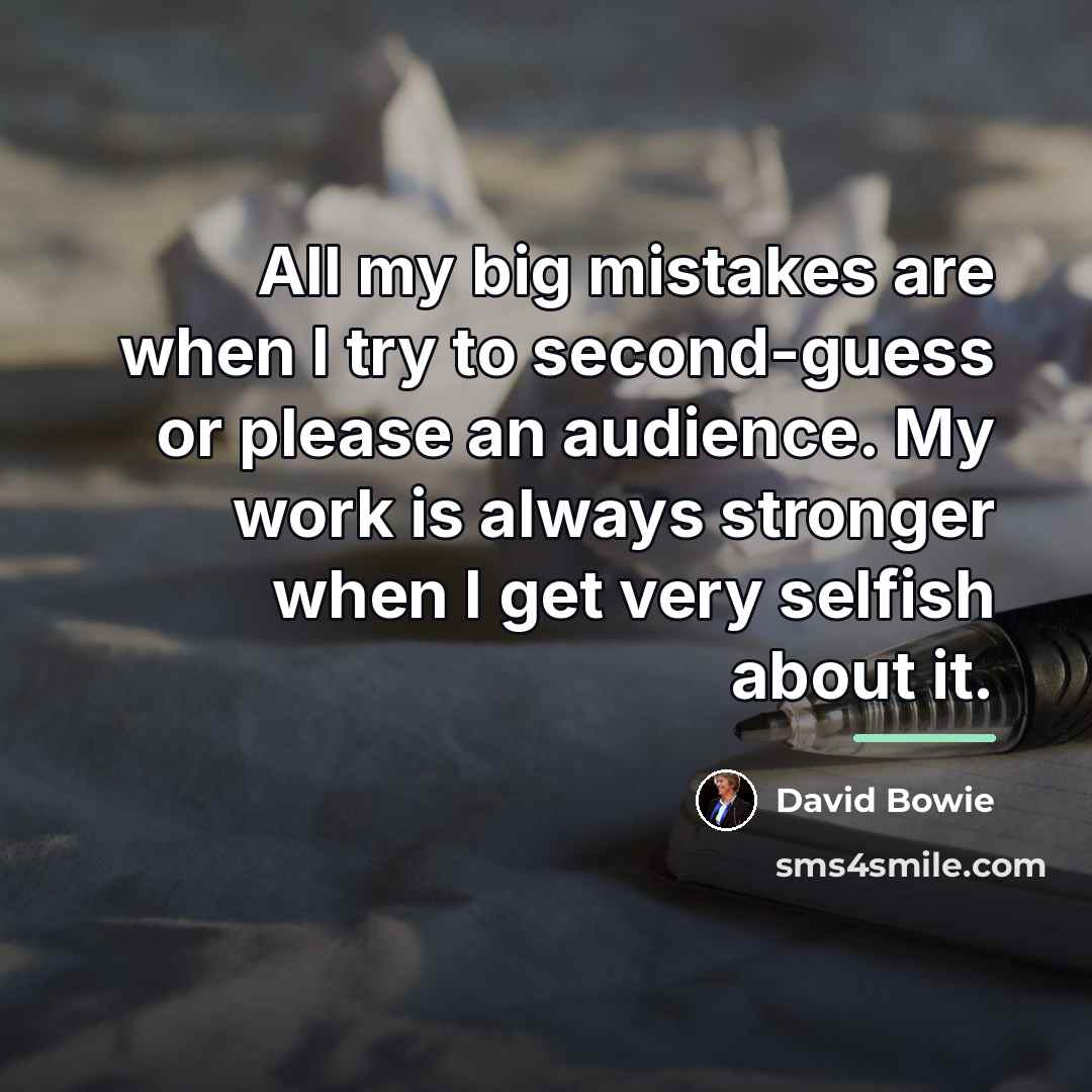 “All my big mistakes are when I try to second-guess…” quote by David Bowie