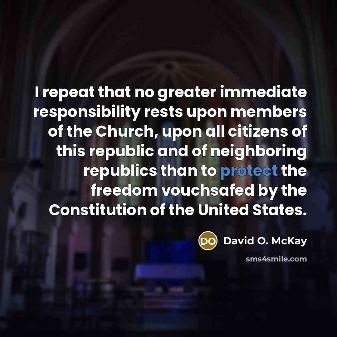“I repeat that no greater immediate responsibility rests upon members…” quote by David O. McKay