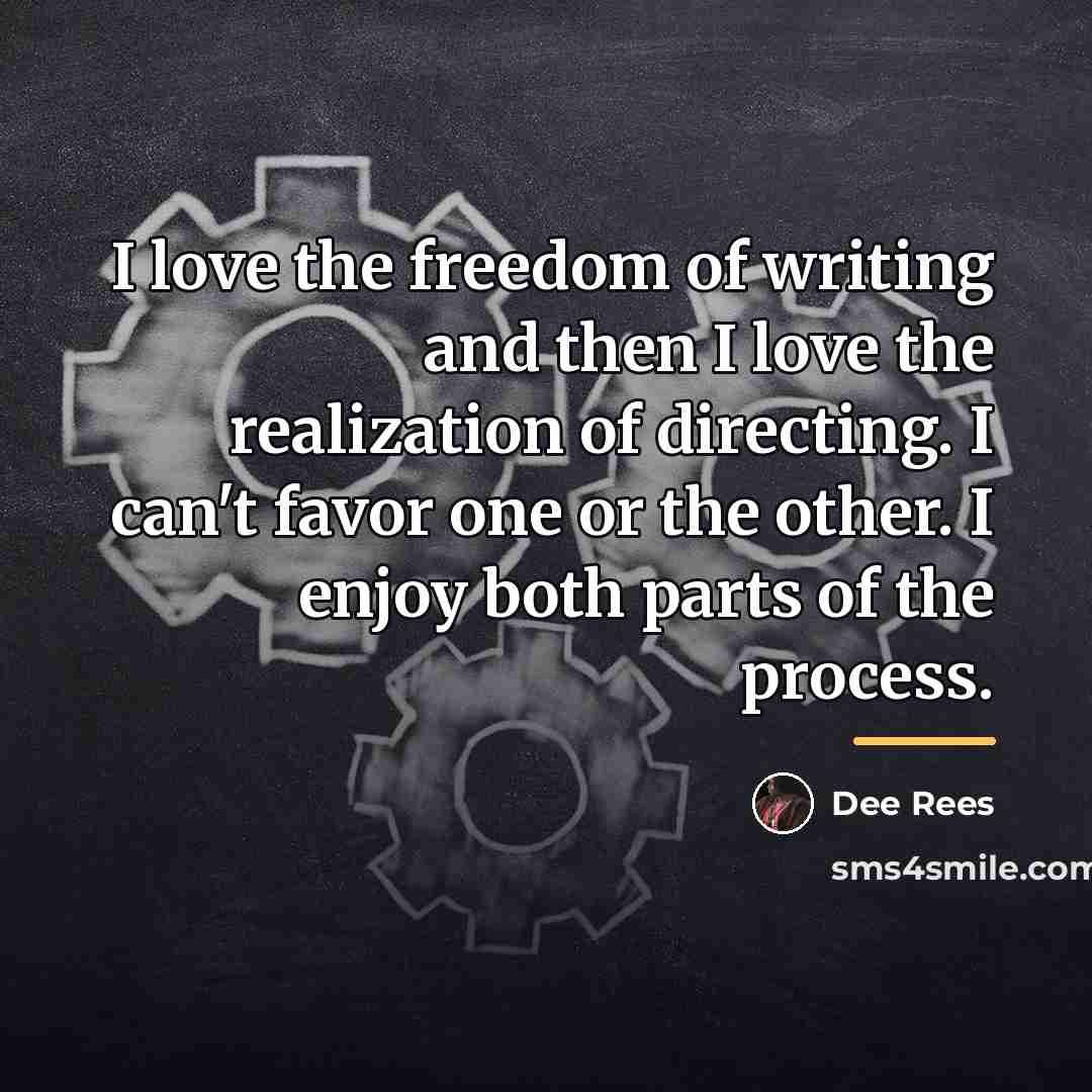 “I love the freedom of writing and then I love…” quote by Dee Rees