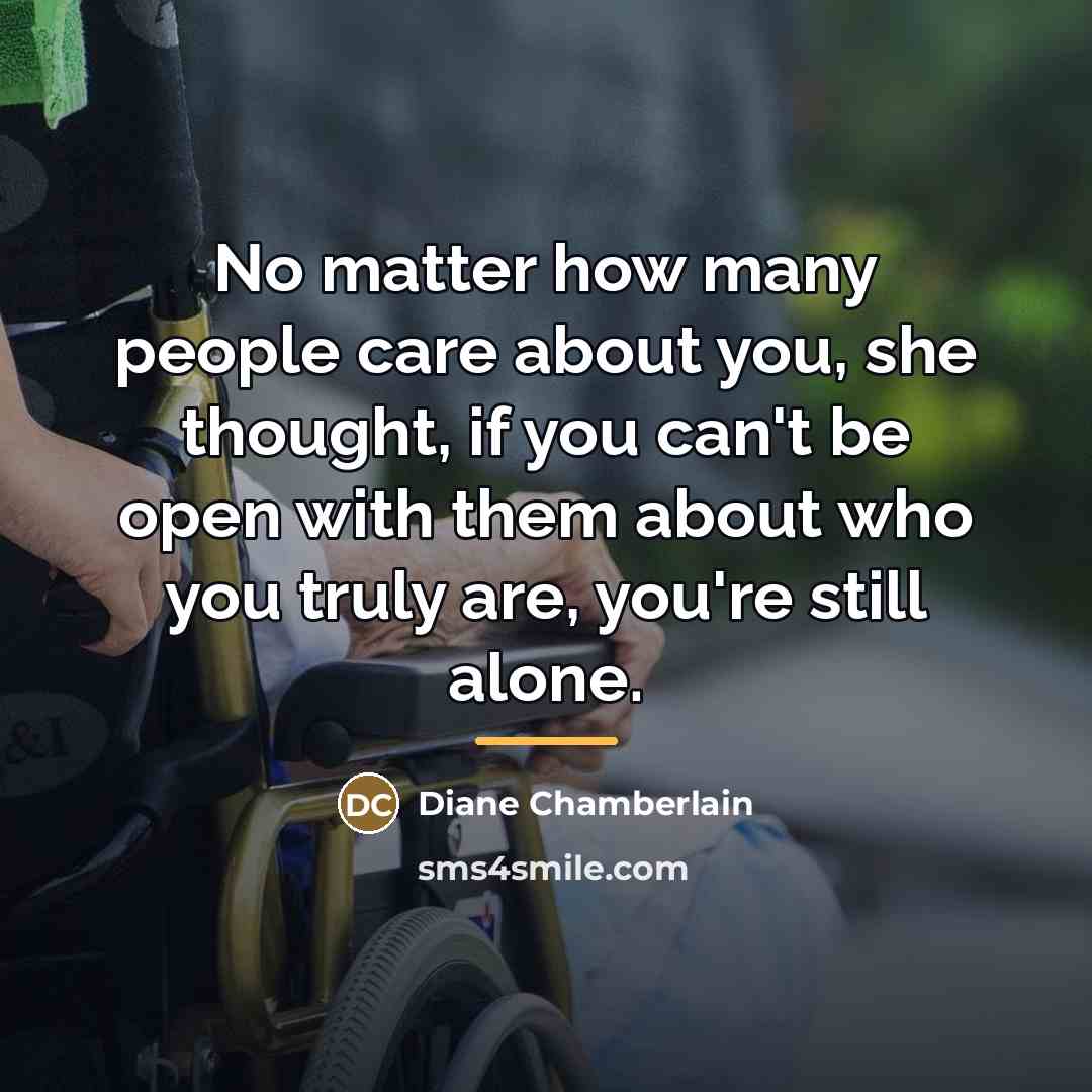 “No matter how many people care about you, she thought,…” quote by Diane Chamberlain