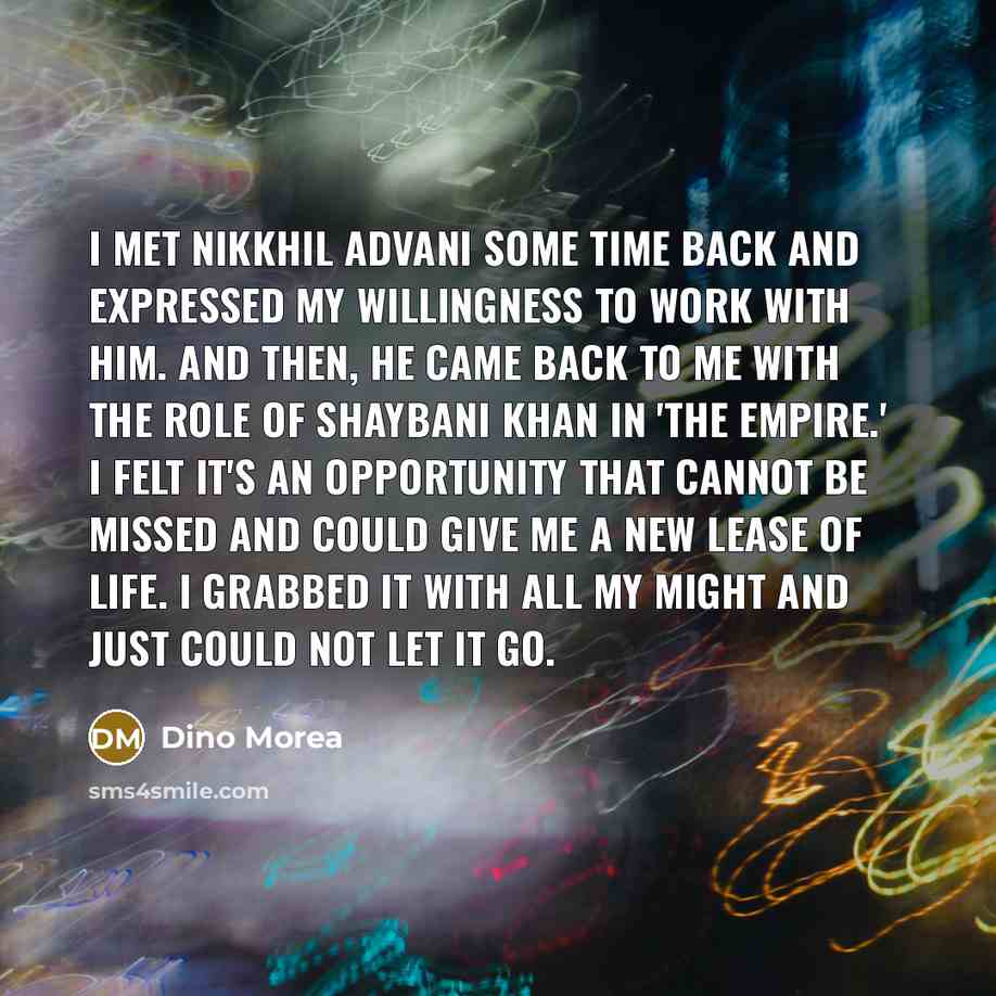 “I met Nikkhil Advani some time back and expressed my…” quote by Dino Morea