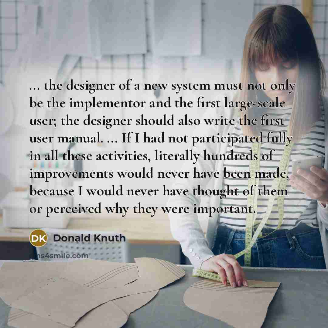 “... the designer of a new system must not only…” quote by Donald Knuth
