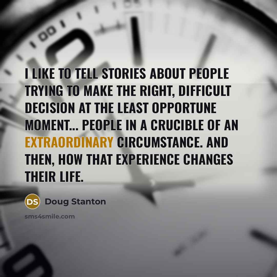 “I like to tell stories about people trying to make…” quote by Doug Stanton