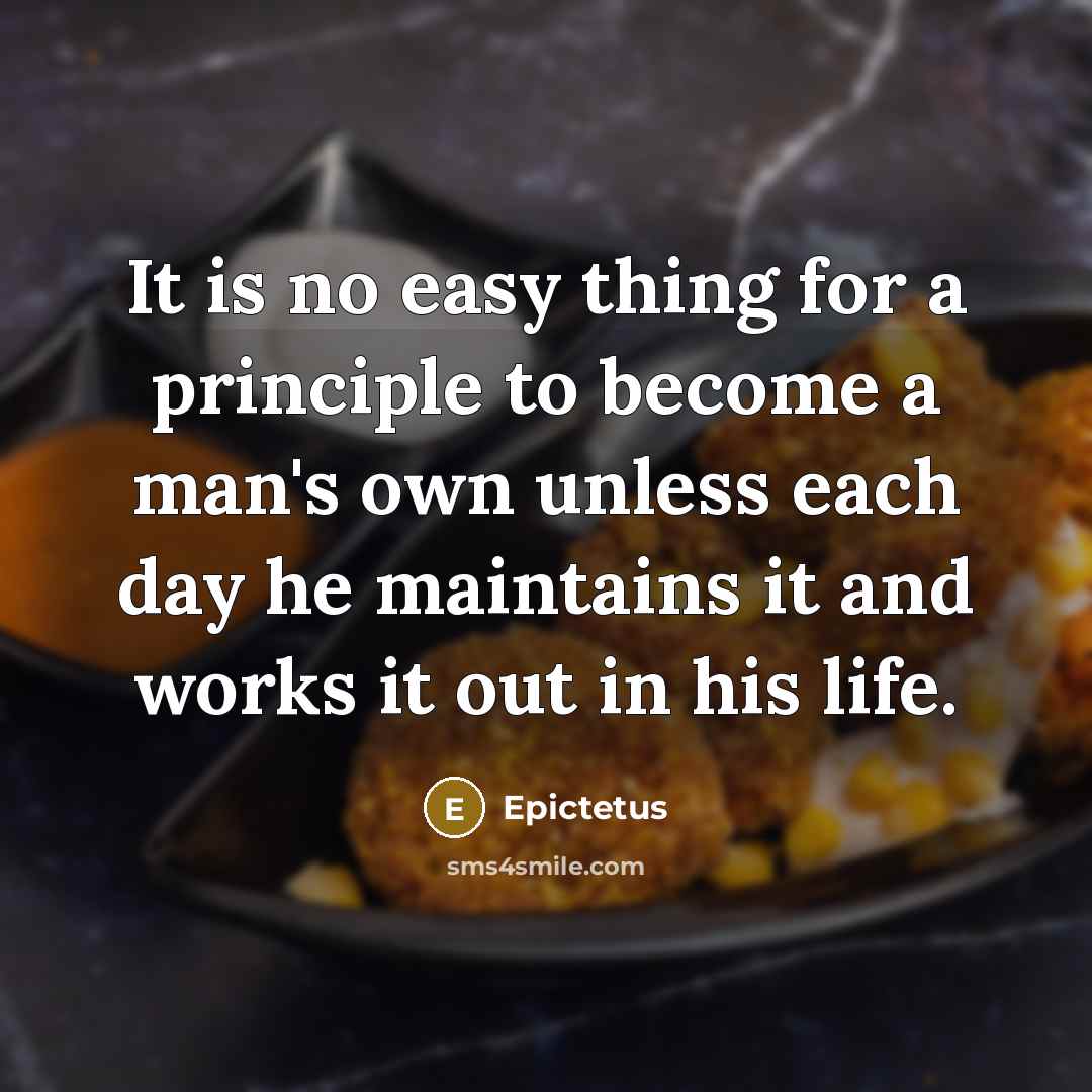 “It is no easy thing for a principle to become…” quote by Epictetus