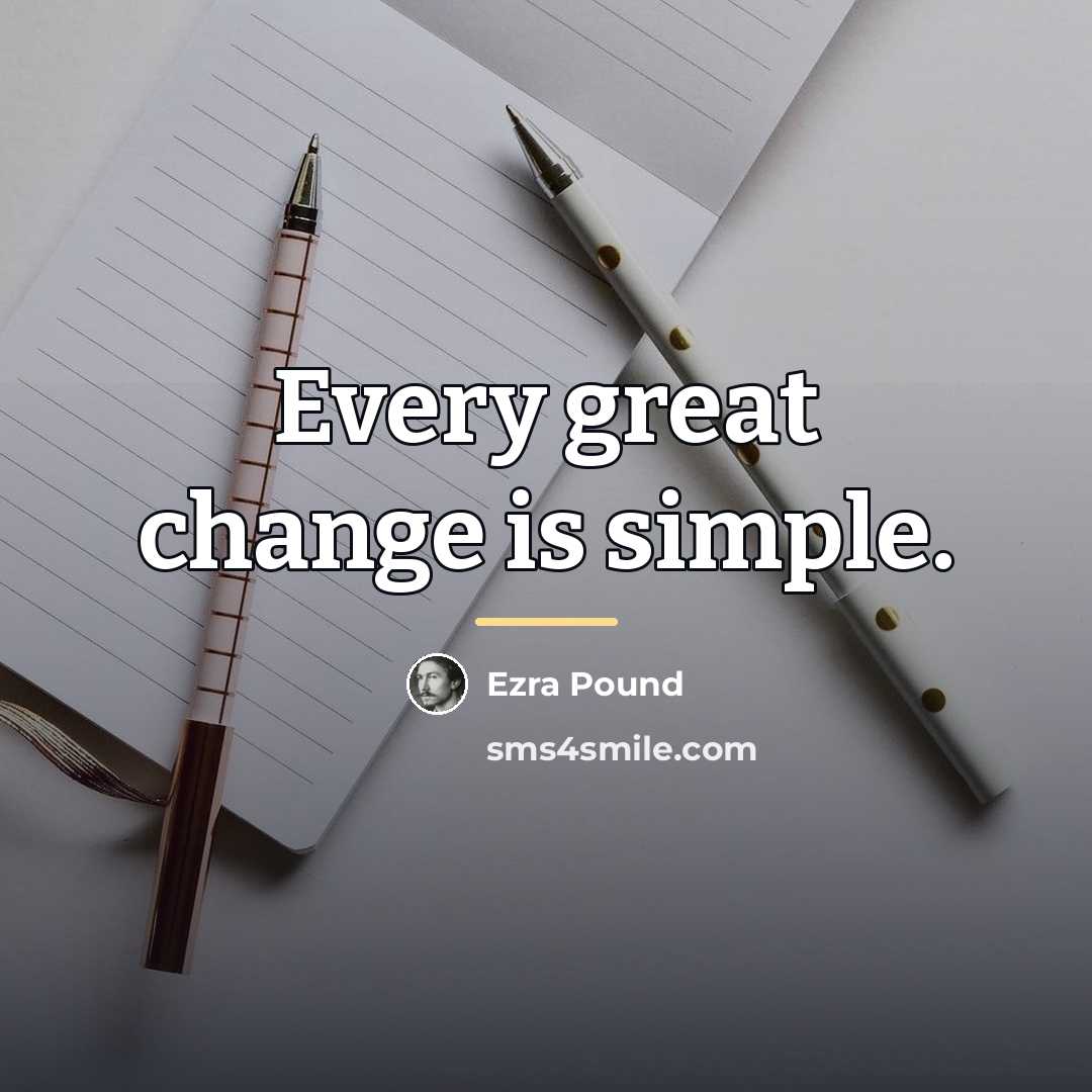 “Every great change is simple.…” quote by Ezra Pound