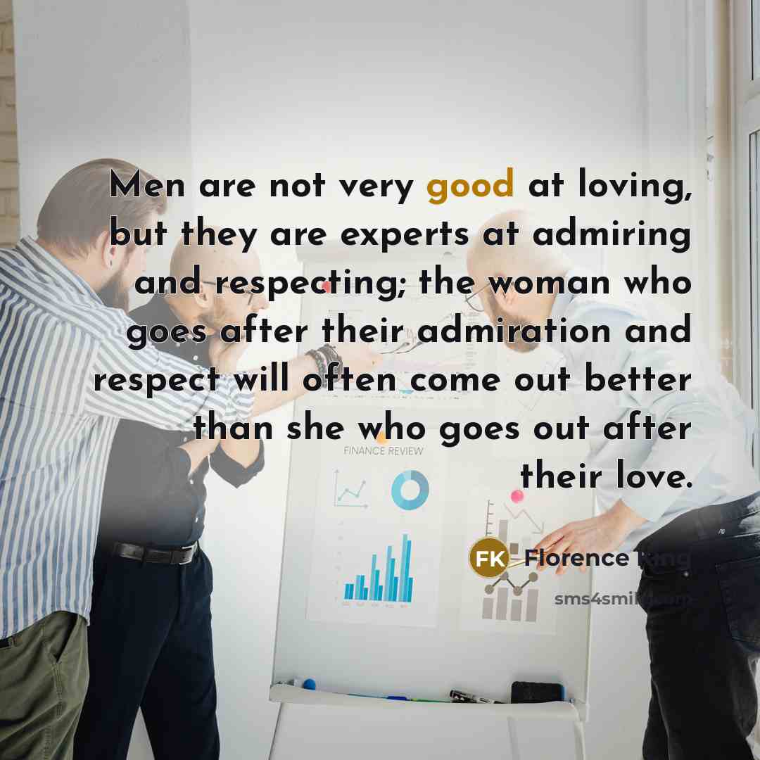 “Men are not very good at loving, but they are…” quote by Florence King