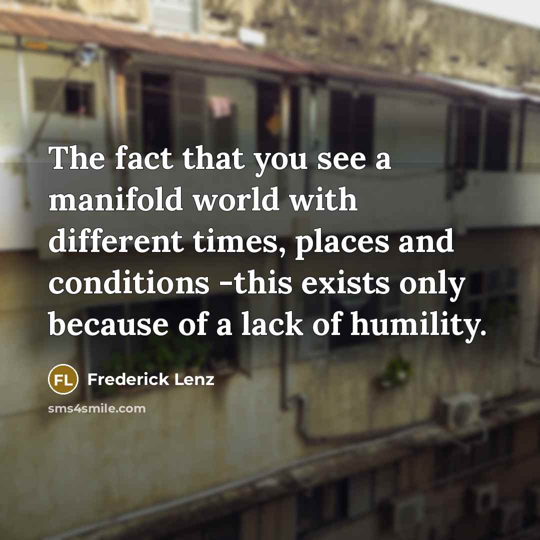 “The fact that you see a manifold world with different…” quote by Frederick Lenz