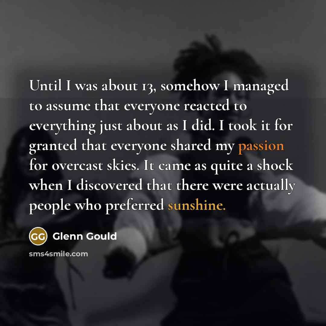 “Until I was about 13, somehow I managed to assume…” quote by Glenn Gould