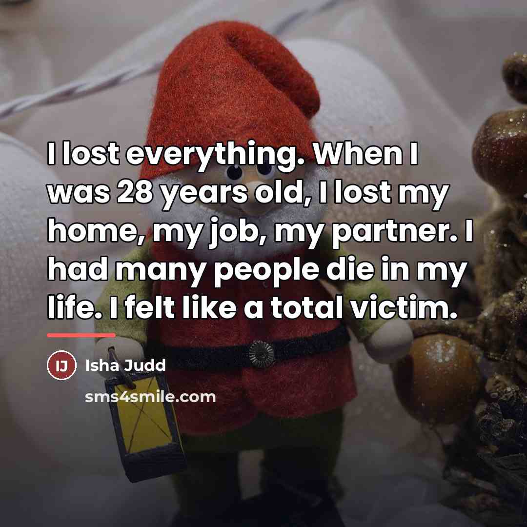 “I lost everything. When I was 28 years old, I…” quote by Isha Judd