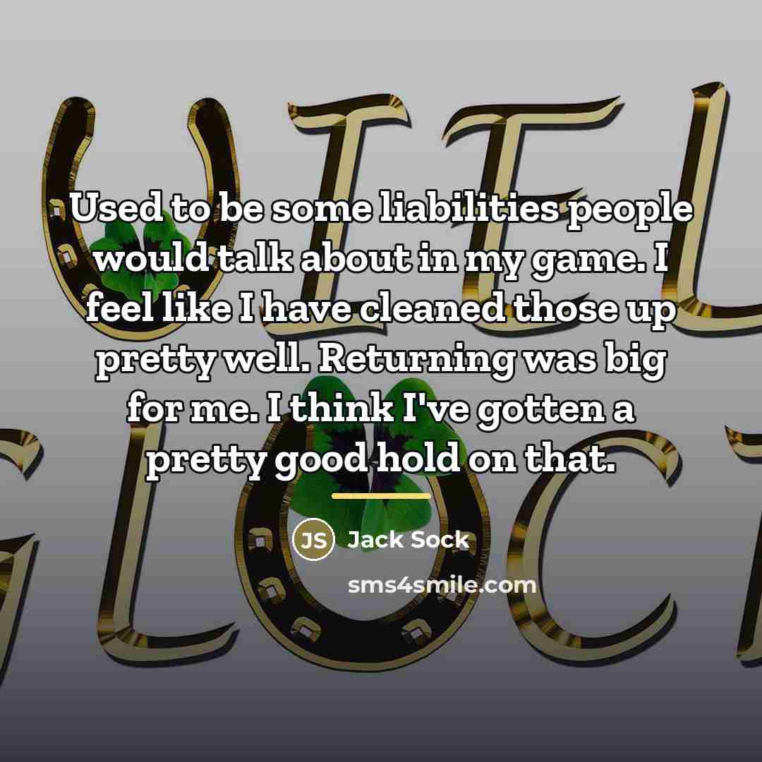 “Used to be some liabilities people would talk about in…” quote by Jack Sock