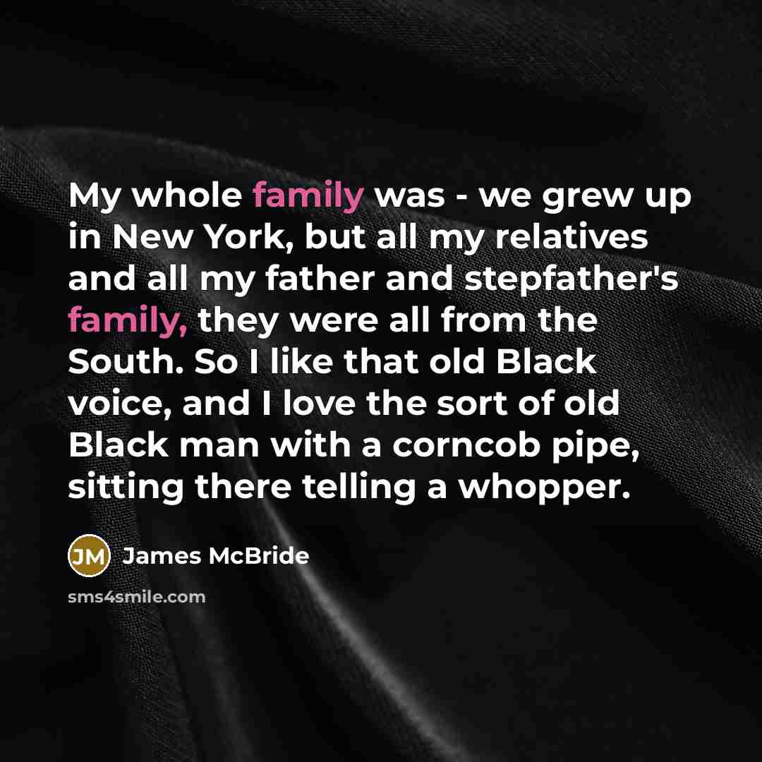 “My whole family was - we grew up in New…” quote by James McBride