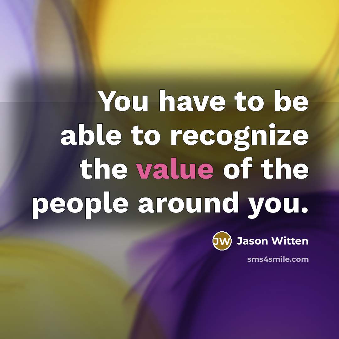 “You have to be able to recognize the value of…” quote by Jason Witten