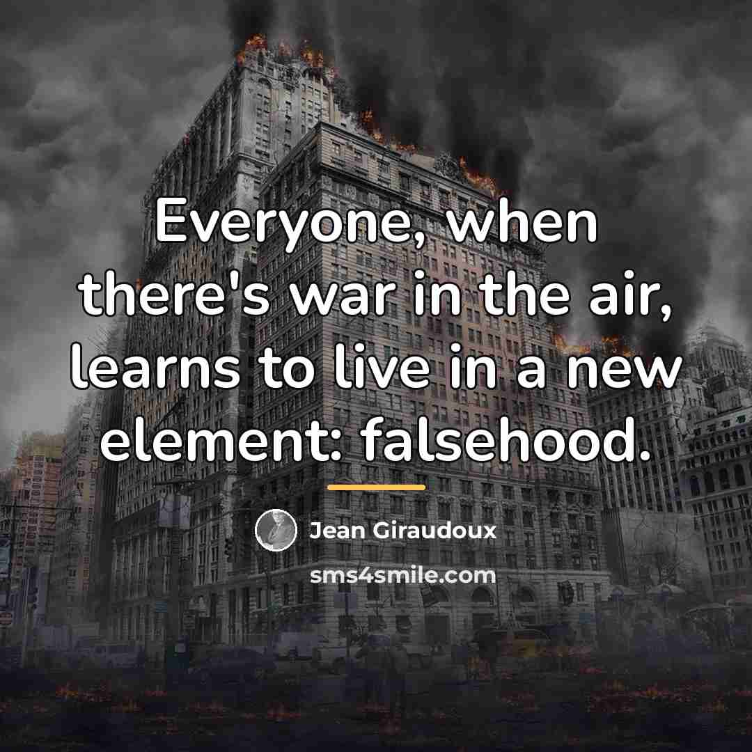 “Everyone, when there's war in the air, learns to live…” quote by Jean Giraudoux