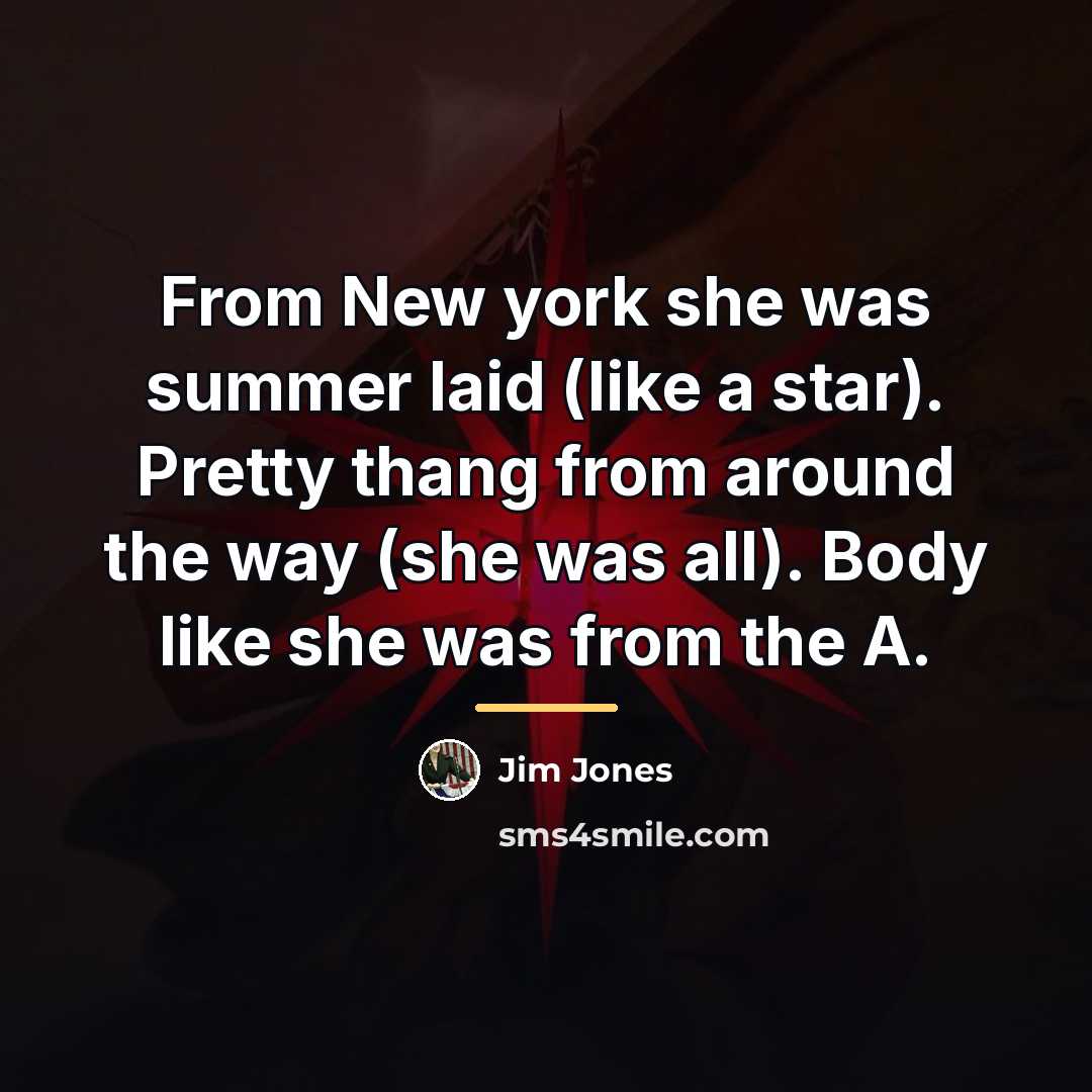 “From New york she was summer laid (like a star).…” quote by Jim Jones