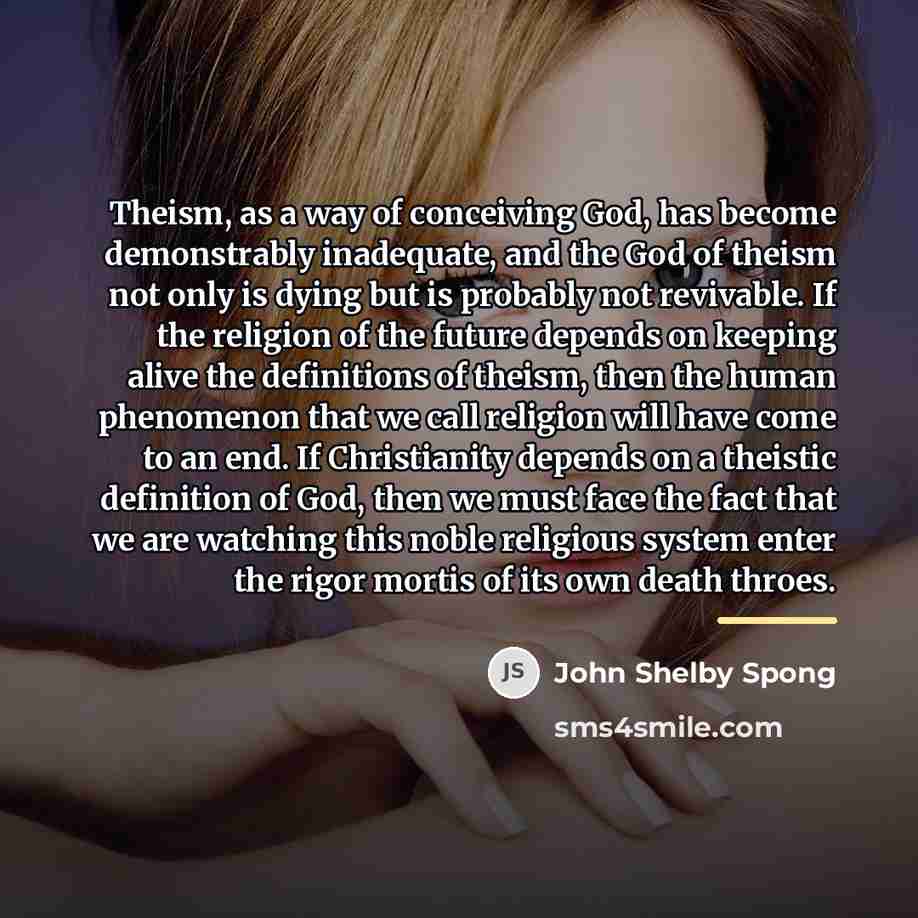 “Theism, as a way of conceiving God, has become demonstrably…” quote by John Shelby Spong