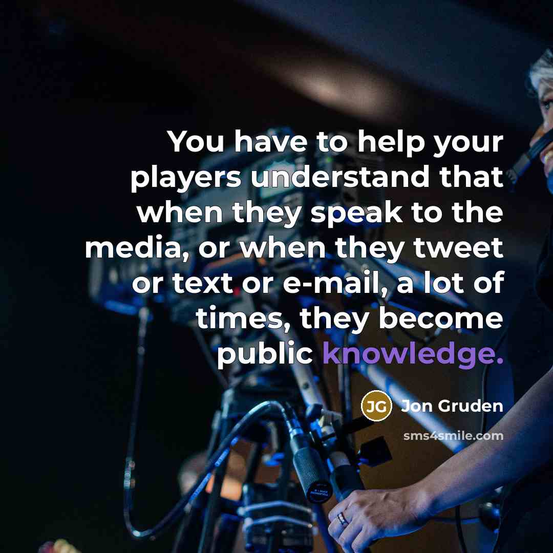 “You have to help your players understand that when they…” quote by Jon Gruden