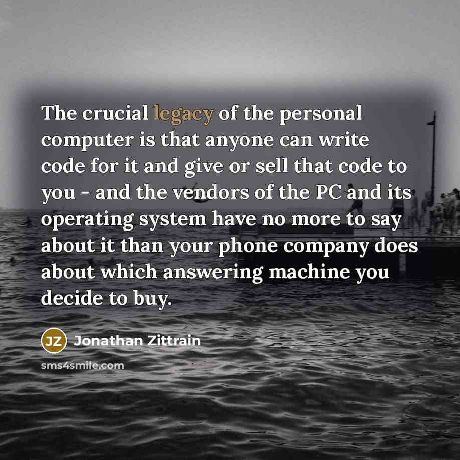 “The crucial legacy of the personal computer is that anyone…” quote by Jonathan Zittrain