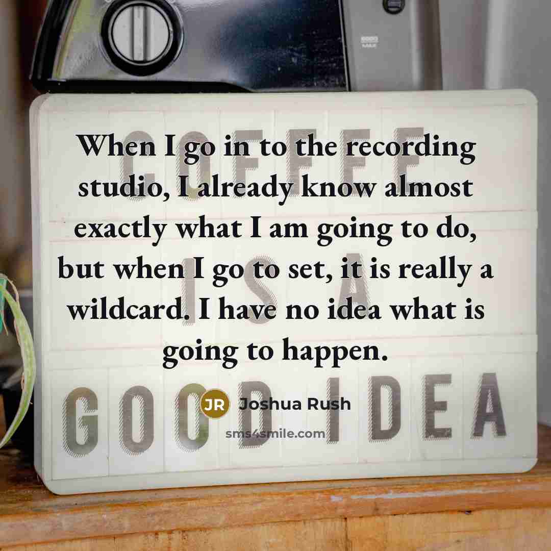 “When I go in to the recording studio, I already…” quote by Joshua Rush