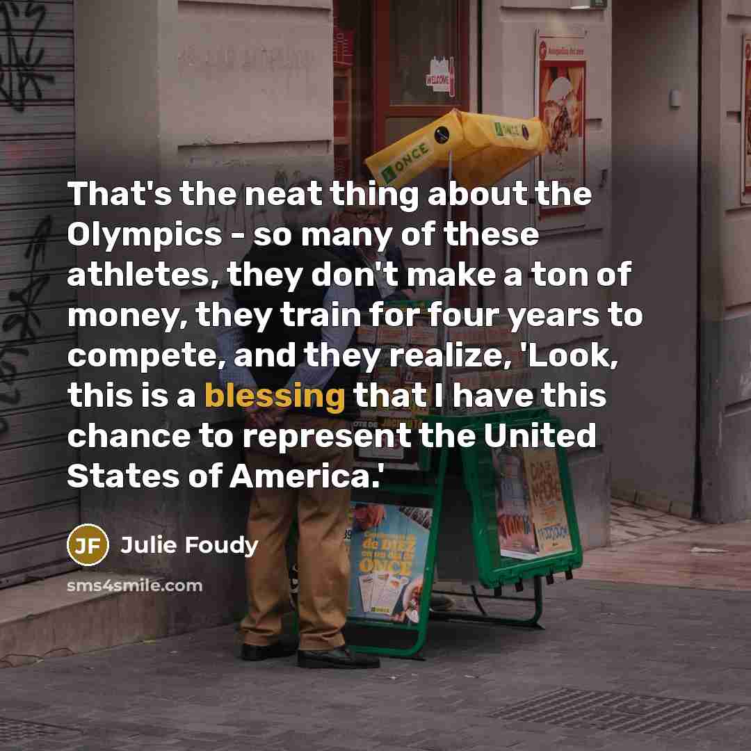 “That's the neat thing about the Olympics - so many…” quote by Julie Foudy