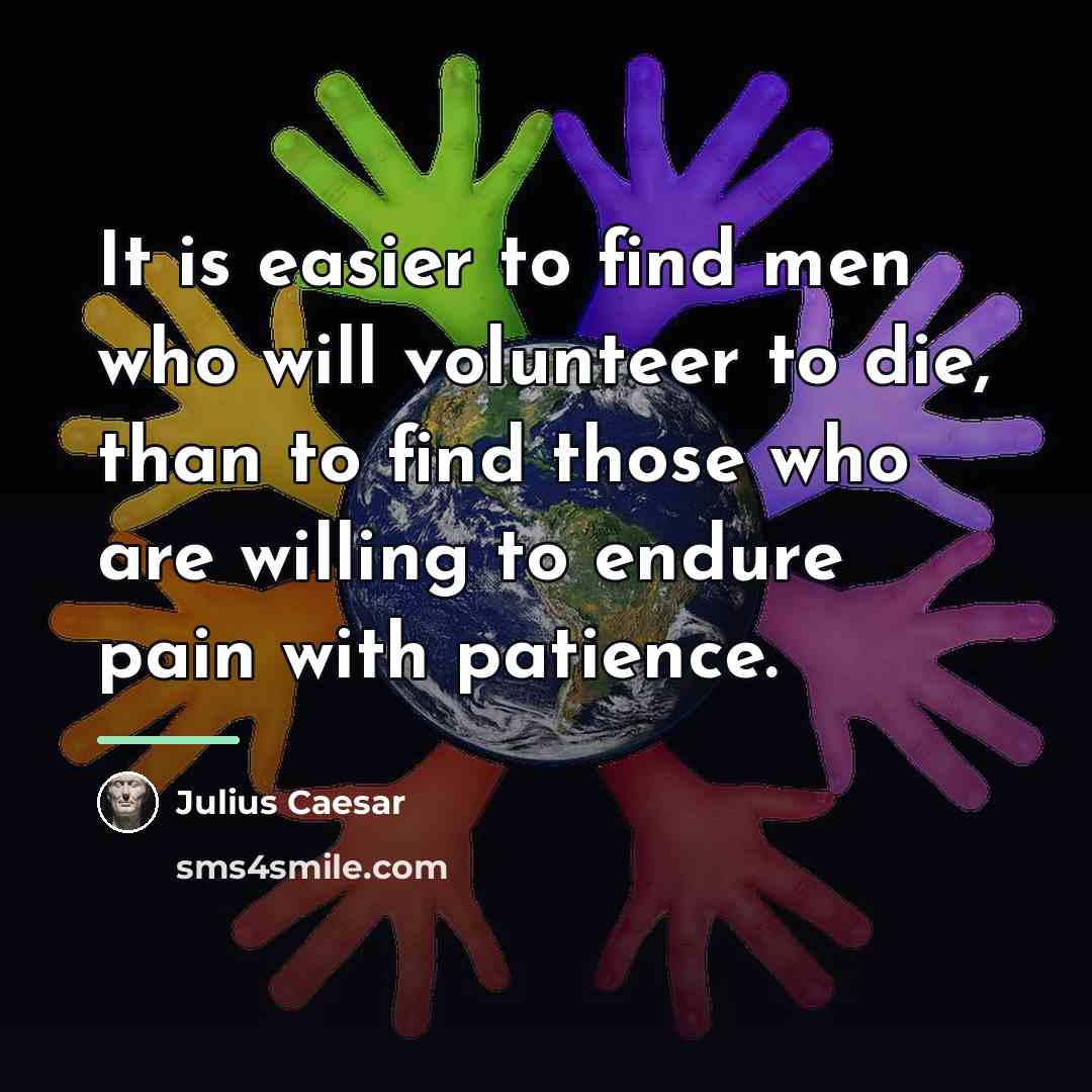 “It is easier to find men who will volunteer to…” quote by Julius Caesar