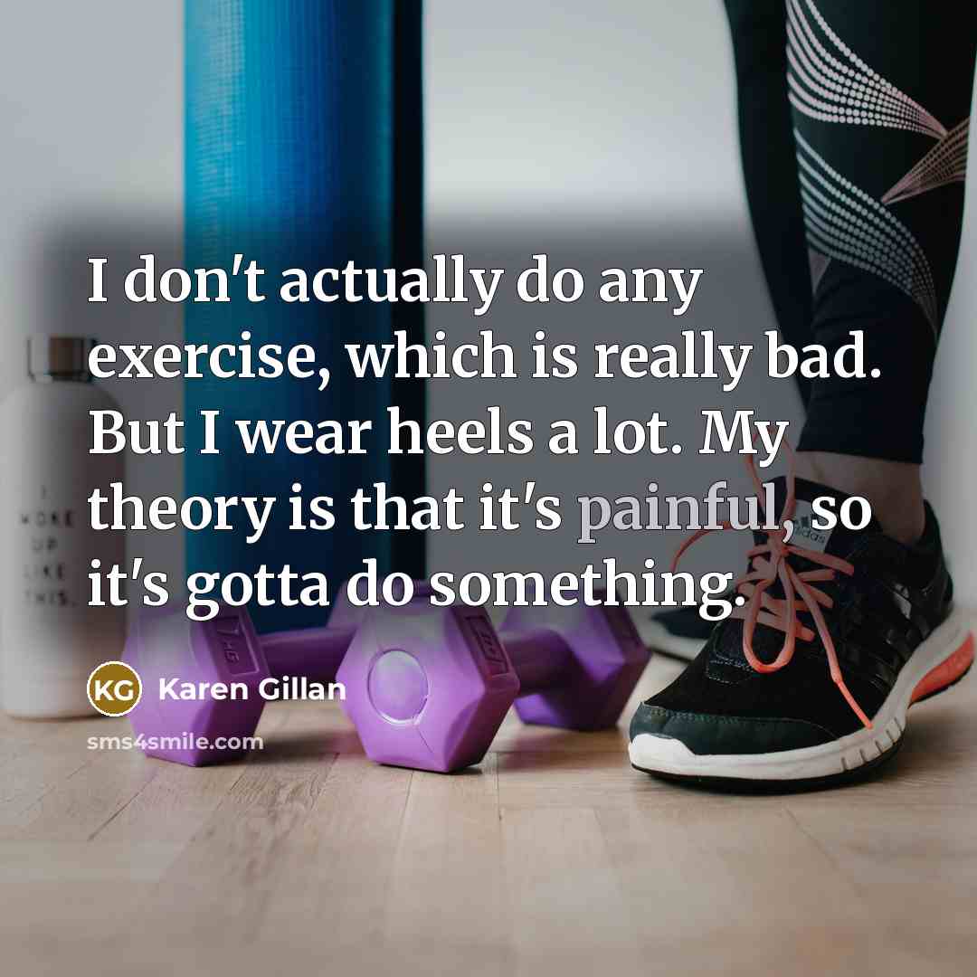“I don't actually do any exercise, which is really bad.…” quote by Karen Gillan
