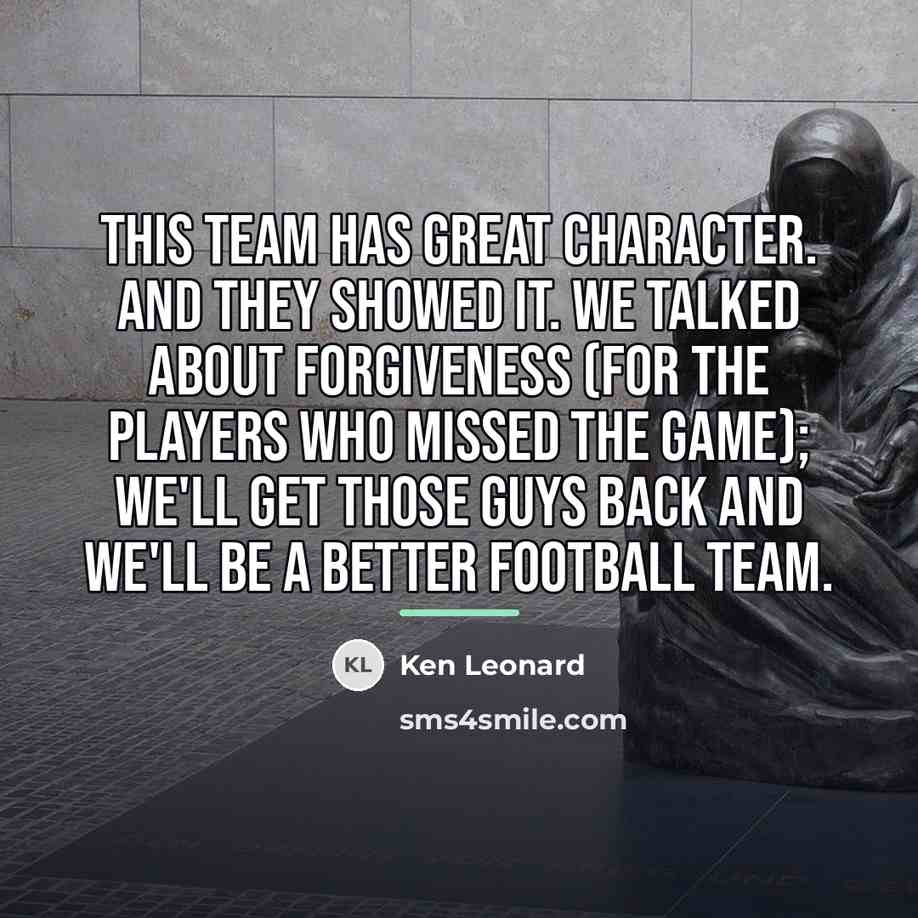“This team has great character. And they showed it. We…” quote by Ken Leonard